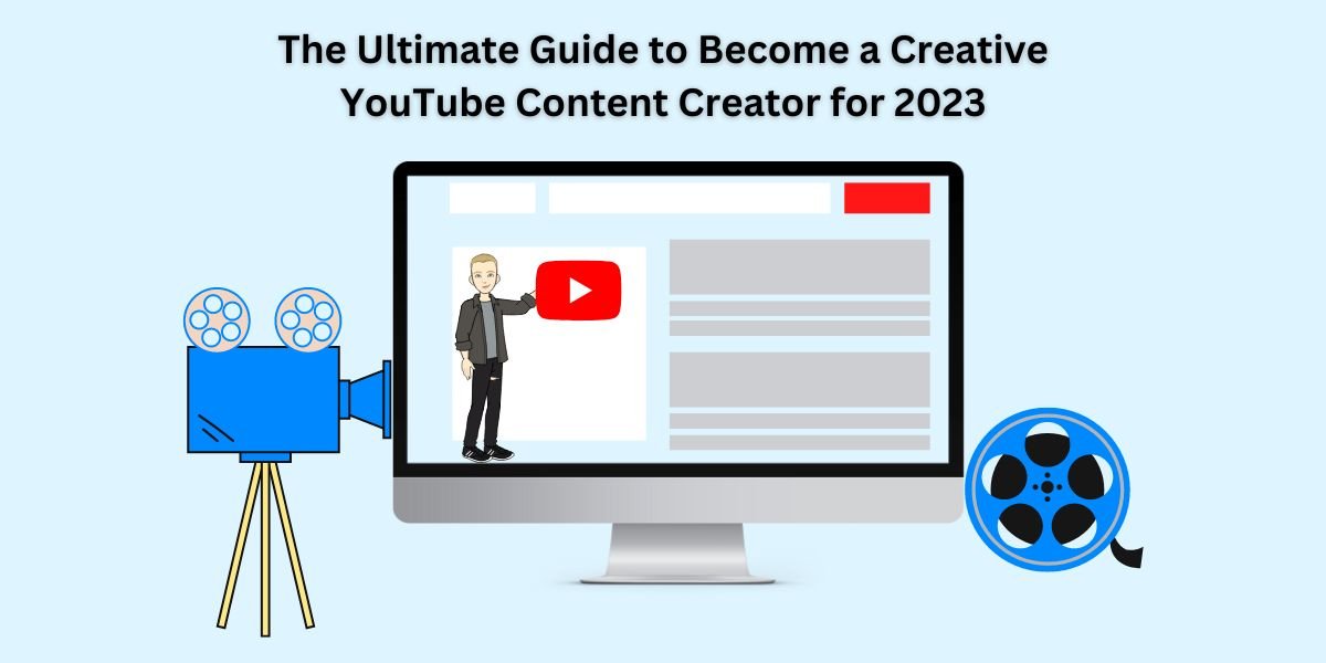 A Complete Guide To Become A Creative YouTube Content Creator