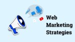 How to Make Money Using Web Marketing Strategies in 2023?