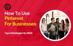 How to Use Pinterest for Businesses