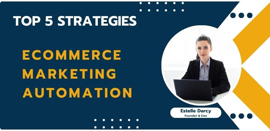 Top 5 Strategies to Use eCommerce Marketing Automation